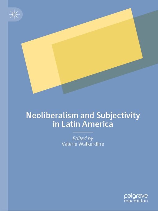 Title details for Neoliberalism and Subjectivity in Latin America by Valerie Walkerdine - Available